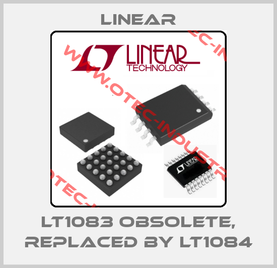 LT1083 obsolete, replaced by LT1084-big
