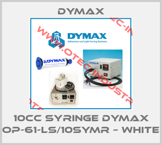 10cc Syringe Dymax OP-61-LS/10SYMR – White-big