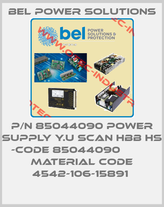 P/N 85044090 POWER SUPPLY Y.U SCAN HBB HS -CODE 85044090           MATERIAL CODE 4542-106-15891 -big