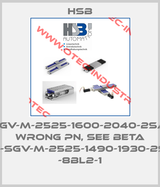 B080-SGV-M-2525-1600-2040-2SA-8BI2-1 wrong PN, see Beta 80-SGV-M-2525-1490-1930-2SA -8BL2-1-big