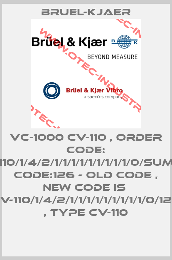 VC-1000 CV-110 , Order code: 110/1/4/2/1/1/1/1/1/1/1/1/1/0/Sum Code:126 - old code , new code is  CV-110/1/4/2/1/1/1/1/1/1/1/1/1/0/126 , type CV-110-big
