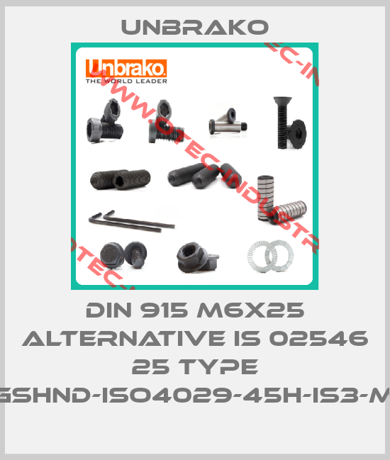 DIN 915 M6x25 alternative is 02546 25 Type STI-RGSHND-ISO4029-45H-IS3-M6X25-big