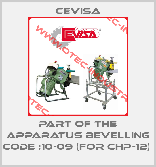 PART OF THE APPARATUS BEVELLING CODE :10-09 (FOR CHP-12) -big