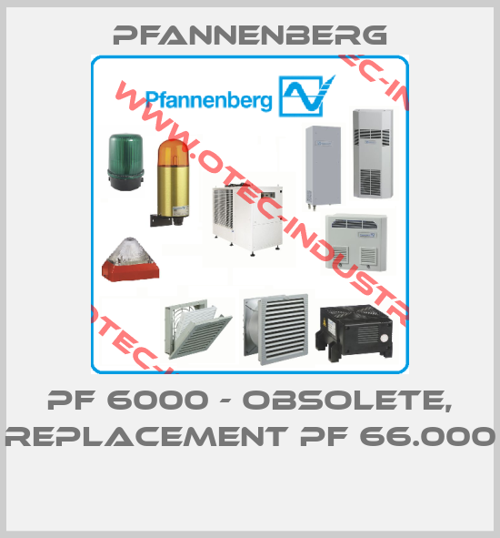 PF 6000 - OBSOLETE, REPLACEMENT PF 66.000 -big