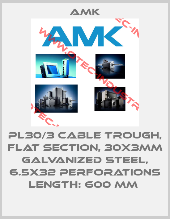 PL30/3 CABLE TROUGH, FLAT SECTION, 30X3MM GALVANIZED STEEL, 6.5X32 PERFORATIONS LENGTH: 600 MM -big