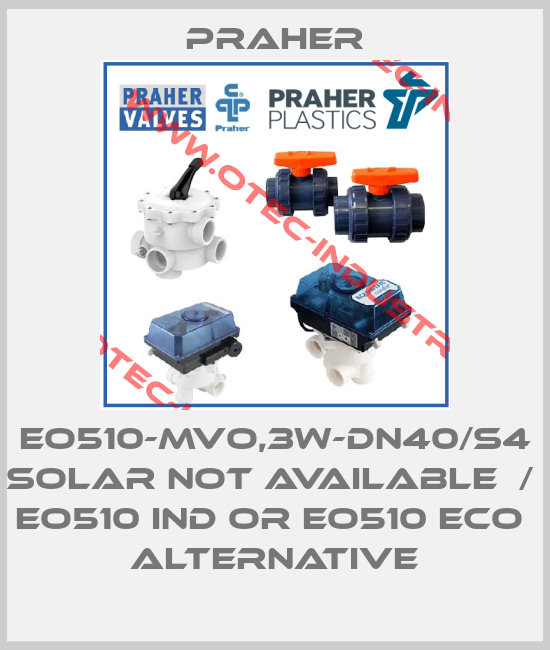 EO510-MVO,3W-DN40/S4 SOLAR not available  /  EO510 IND or EO510 ECO  alternative-big