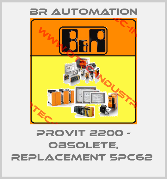 PROVIT 2200 - OBSOLETE, REPLACEMENT 5PC62 -big