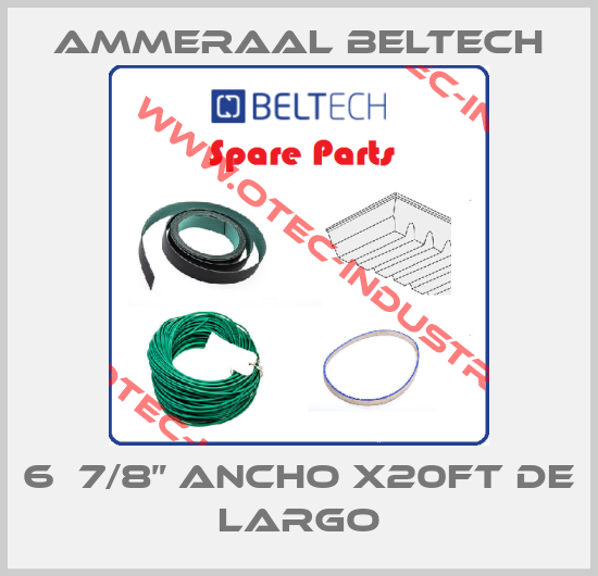 6  7/8” ANCHO X20FT DE LARGO-big