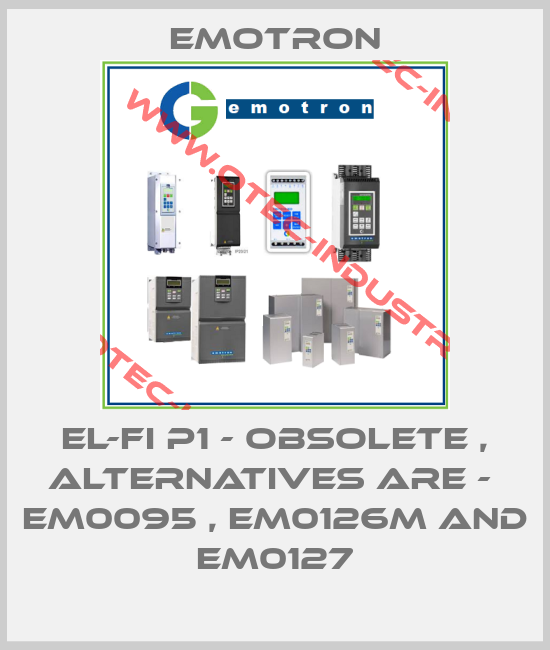EL-FI P1 - obsolete , alternatives are -  EM0095 , EM0126M and EM0127-big