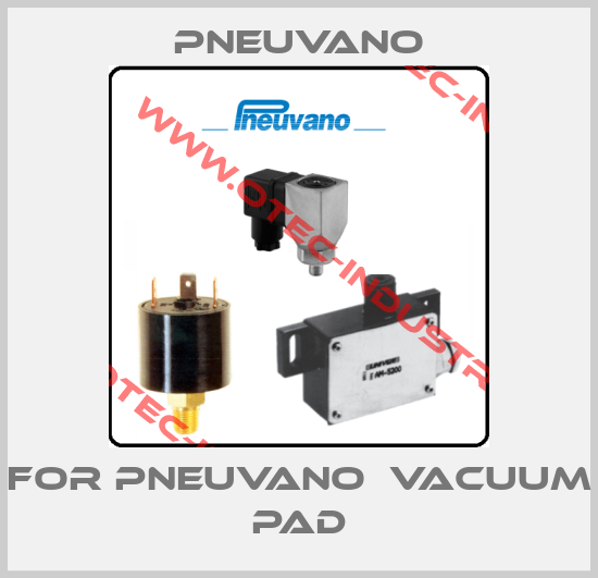 For PNEUVANO  vacuum pad-big