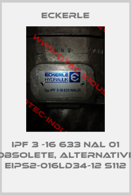 IPF 3 -16 633 NAL 01 obsolete, alternative EIPS2-016LD34-12 S112-big
