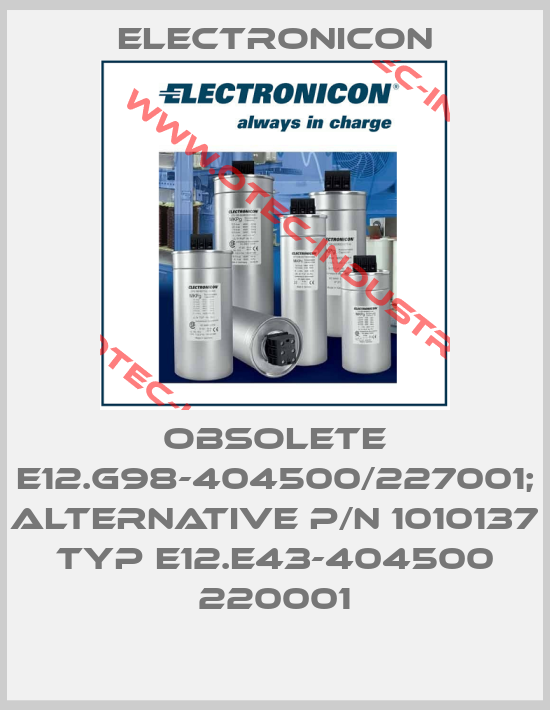 Obsolete E12.G98-404500/227001; alternative P/N 1010137 Typ E12.E43-404500 220001-big