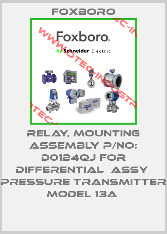 RELAY, MOUNTING ASSEMBLY P/NO: D0124QJ FOR DIFFERENTIAL  ASSY  PRESSURE TRANSMITTER MODEL 13A -big