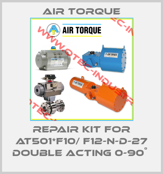 REPAIR KIT FOR AT501*F10/ F12-N-D-27 DOUBLE ACTING 0-90˚ -big