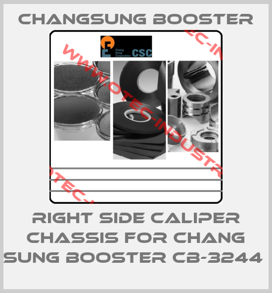 RIGHT SIDE CALIPER CHASSIS FOR CHANG SUNG BOOSTER CB-3244 -big