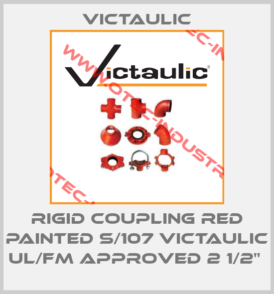 RIGID COUPLING RED PAINTED S/107 VICTAULIC UL/FM APPROVED 2 1/2" -big