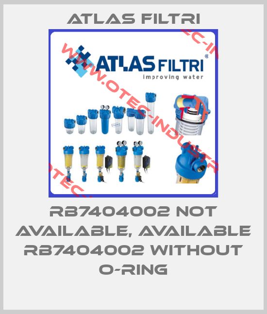 RB7404002 not available, available RB7404002 without O-ring-big