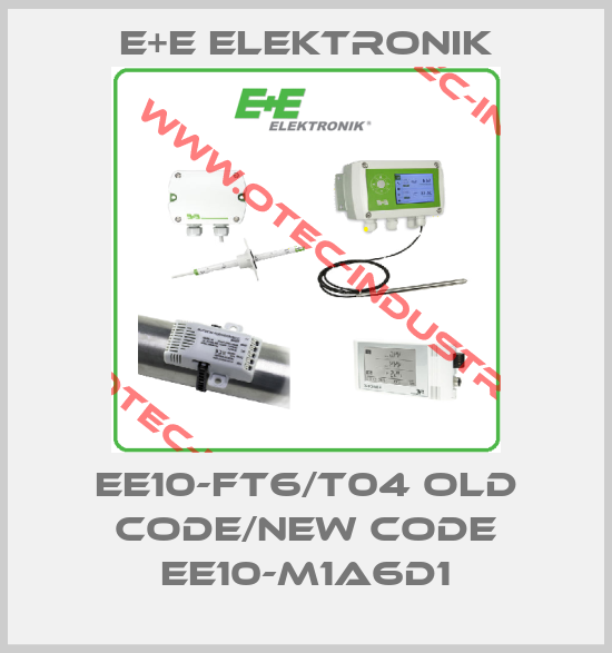 EE10-FT6/T04 old code/new code EE10-M1A6D1-big