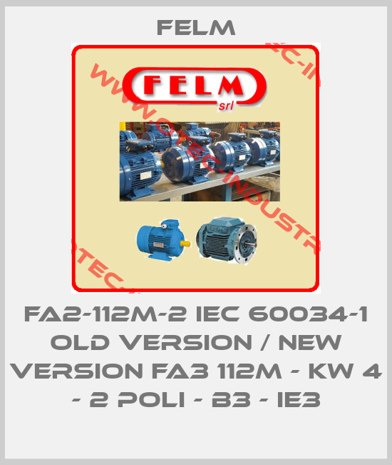 FA2-112M-2 IEC 60034-1 old version / new version FA3 112M - KW 4 - 2 POLI - B3 - IE3-big