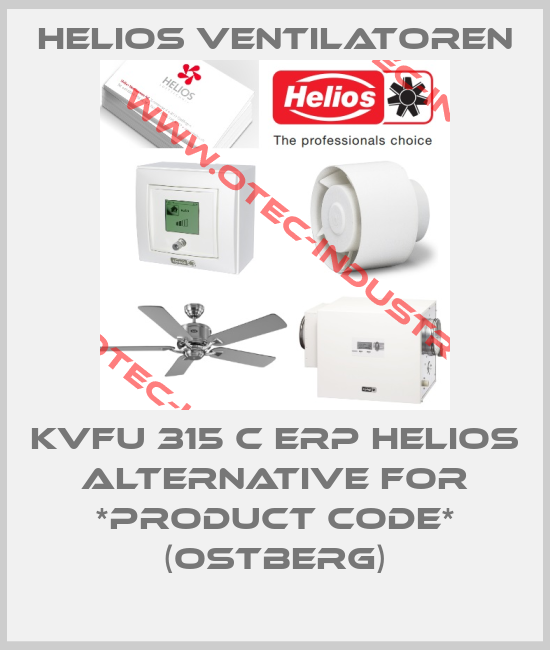 KVFU 315 C ErP Helios alternative for *product code* (Ostberg)-big