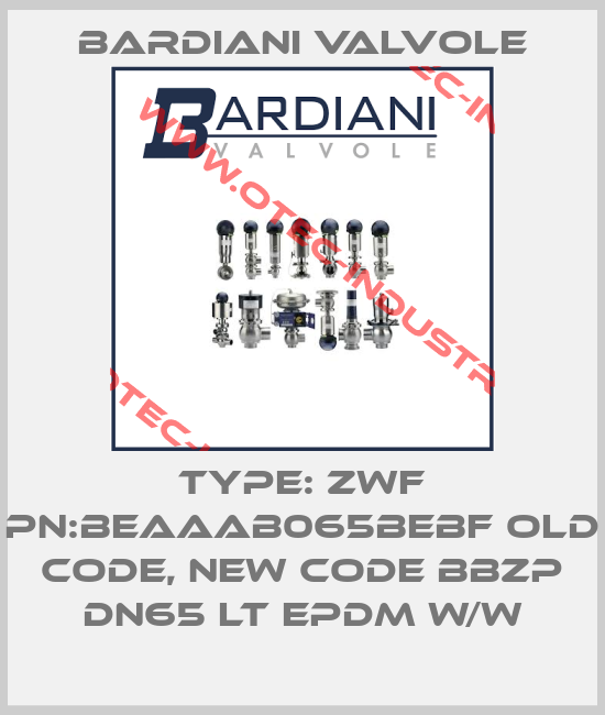 Type: ZWF PN:BEAAAB065BEBF old code, new code BBZP DN65 LT EPDM W/W-big