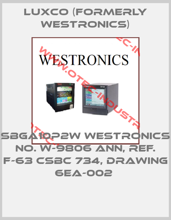 SBGA10P2W WESTRONICS NO. W-9806 ANN, REF. F-63 CSBC 734, DRAWING 6EA-002 -big