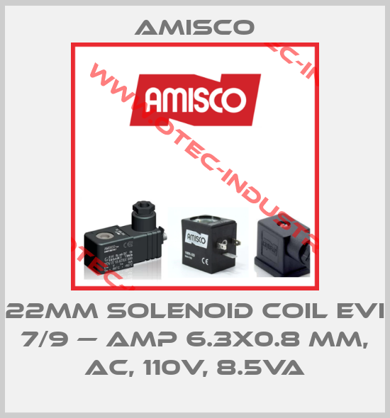 22mm solenoid coil EVI 7/9 — AMP 6.3x0.8 mm, AC, 110V, 8.5VA-big