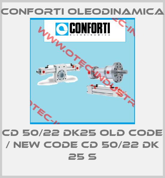 CD 50/22 DK25 old code / new code CD 50/22 DK 25 S-big