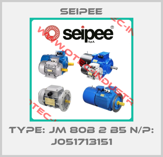 TYPE: JM 80B 2 B5 N/P: J051713151-big