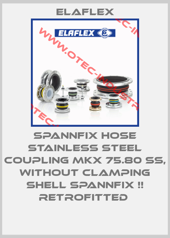 SPANNFIX HOSE STAINLESS STEEL COUPLING MKX 75.80 SS, WITHOUT CLAMPING SHELL SPANNFIX !! RETROFITTED -big