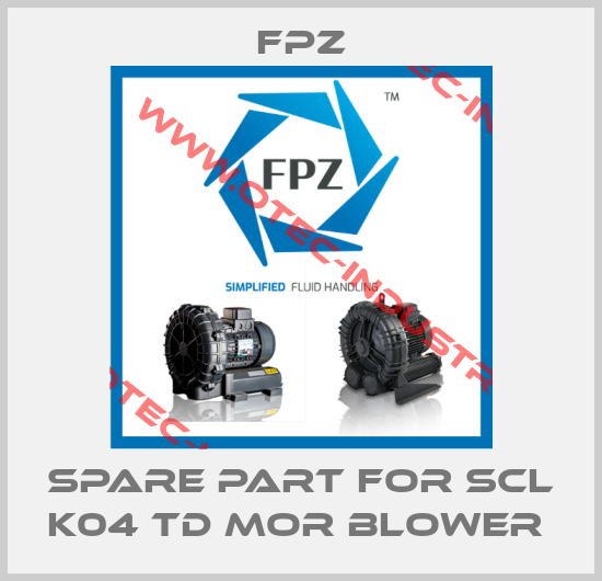 spare part for SCL K04 TD MOR blower -big
