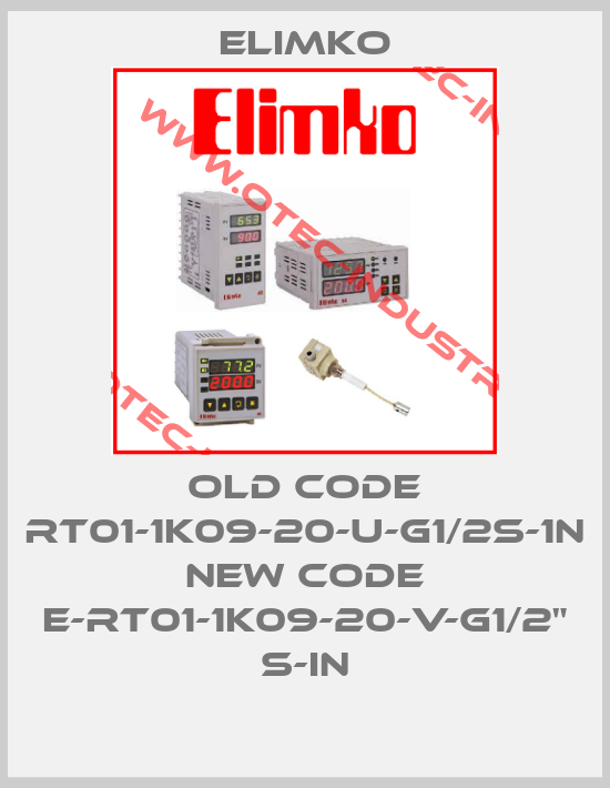 old code RT01-1K09-20-U-G1/2S-1N new code E-RT01-1K09-20-V-G1/2" S-IN-big