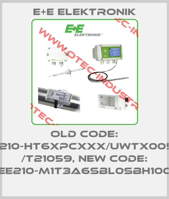 old code: EE210-HT6xPCxxx/UWTx005M  /T21059, new code: EE210-M1T3A6SBL0SBH100-big