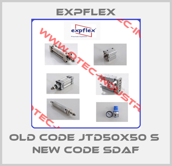 old code jtd50x50 s  new code SDAF-big