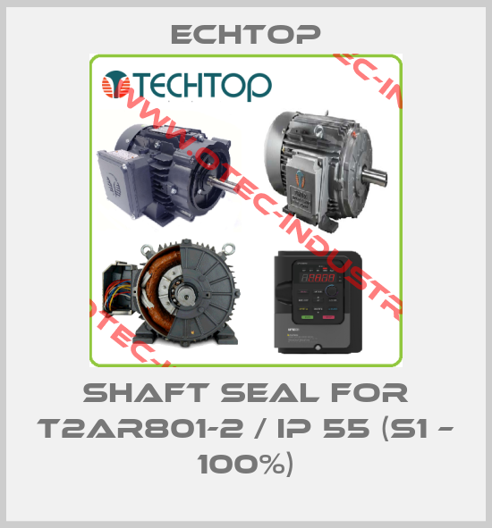 Shaft seal for T2AR801-2 / IP 55 (S1 – 100%)-big