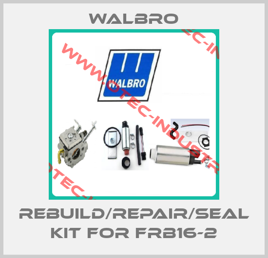 Rebuild/Repair/Seal kit for FRB16-2-big