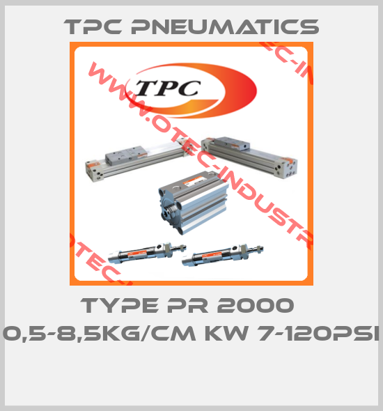 TYPE PR 2000  0,5-8,5KG/CM KW 7-120PSI -big