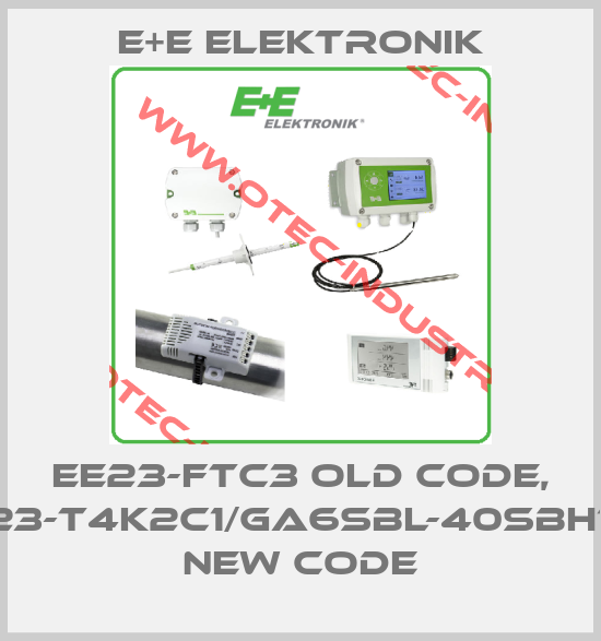 EE23-FTC3 old code, EE23-T4K2C1/GA6SBL-40SBH120 new code-big