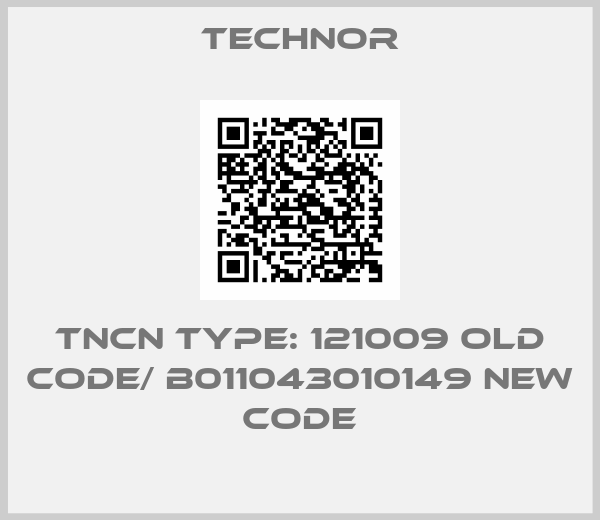 TNCN Type: 121009 old code/ B011043010149 new code-big