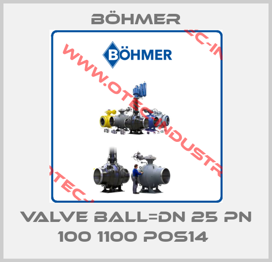 VALVE BALL=DN 25 PN 100 1100 POS14 -big