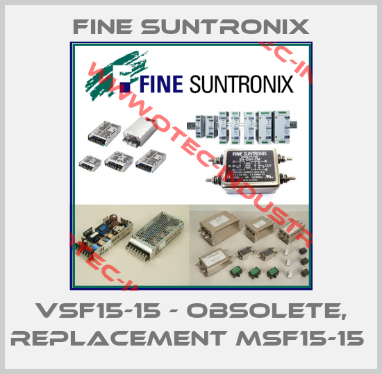 VSF15-15 - OBSOLETE, REPLACEMENT MSF15-15 -big