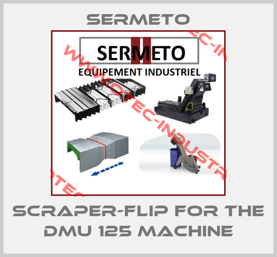 scraper-flip for the DMU 125 machine-big