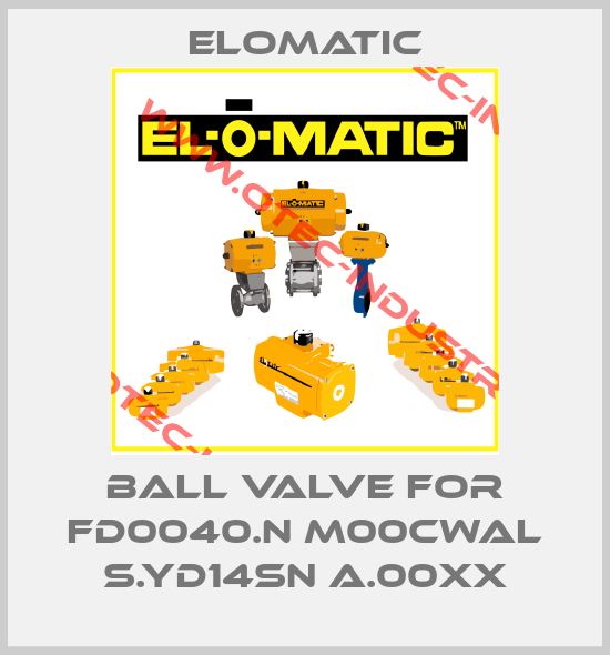 ball valve for FD0040.N M00CWAL S.YD14SN A.00XX-big