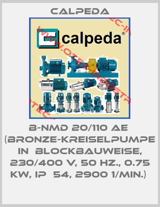 B-NMD 20/110 AE  (Bronze-Kreiselpumpe in  Blockbauweise, 230/400 V, 50 Hz., 0.75 kW, IP  54, 2900 1/min.) -big