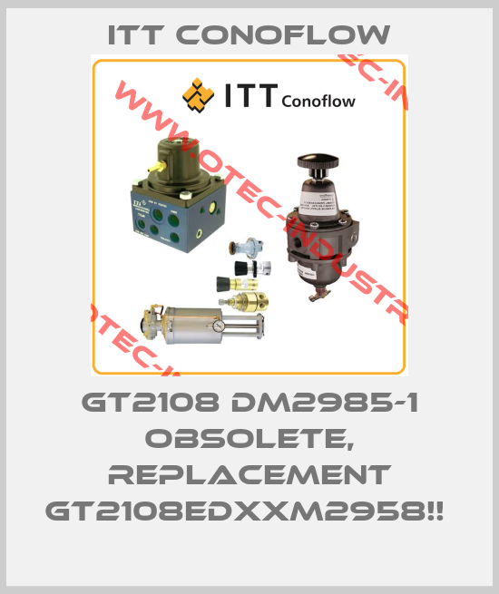 GT2108 DM2985-1 OBSOLETE, REPLACEMENT GT2108EDXXM2958!! -big