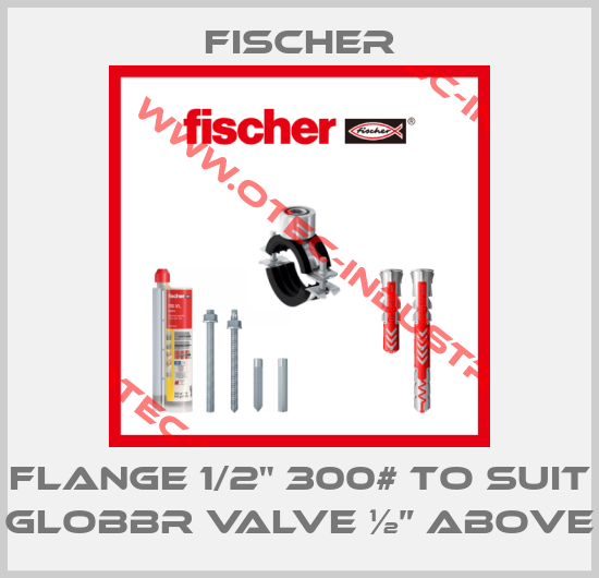 FLANGE 1/2" 300# TO SUIT GLOBBR VALVE ½” ABOVE-big