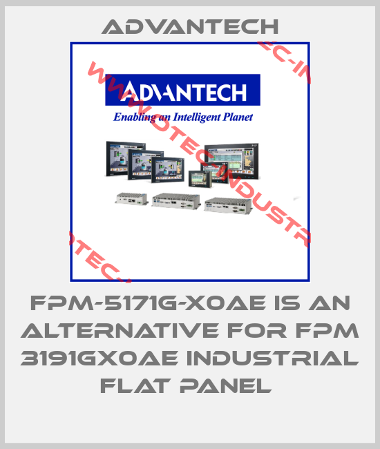 FPM-5171G-X0AE is an alternative for FPM 3191GX0AE Industrial Flat Panel -big