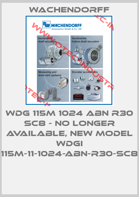 WDG 115M 1024 ABN R30 SC8 - no longer available, new model WDGI 115M-11-1024-ABN-R30-SC8 -big