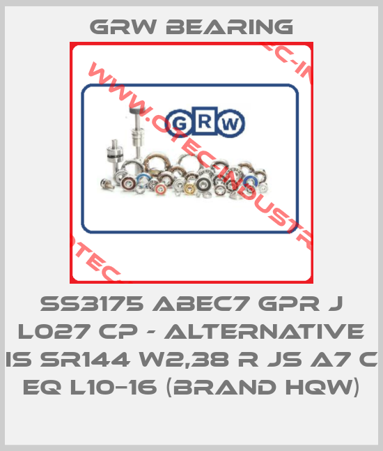 SS3175 ABEC7 GPR J L027 CP - alternative is SR144 W2,38 R Js A7 C EQ L10−16 (brand HQW)-big