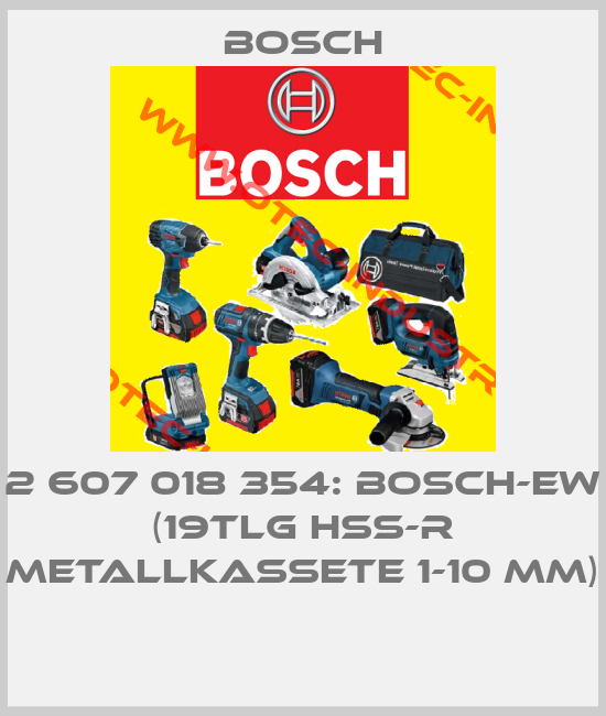 2 607 018 354: BOSCH-EW  (19tlg HSS-R Metallkassete 1-10 mm) -big